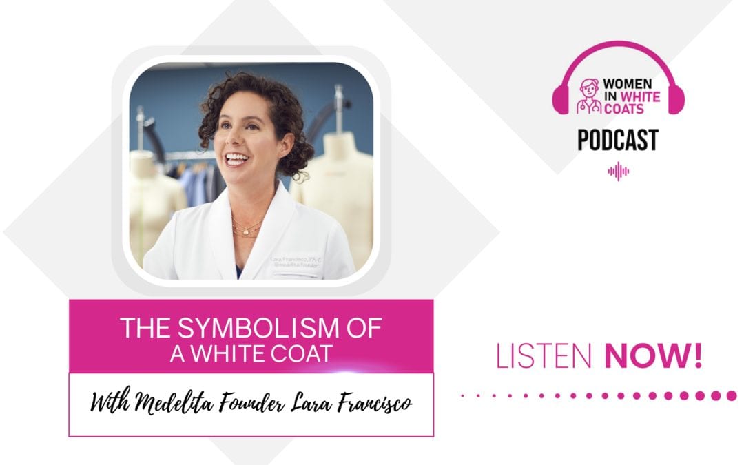 Episode #1: The Symbolism of a White Coat with Medelita Founder Lara Francisco