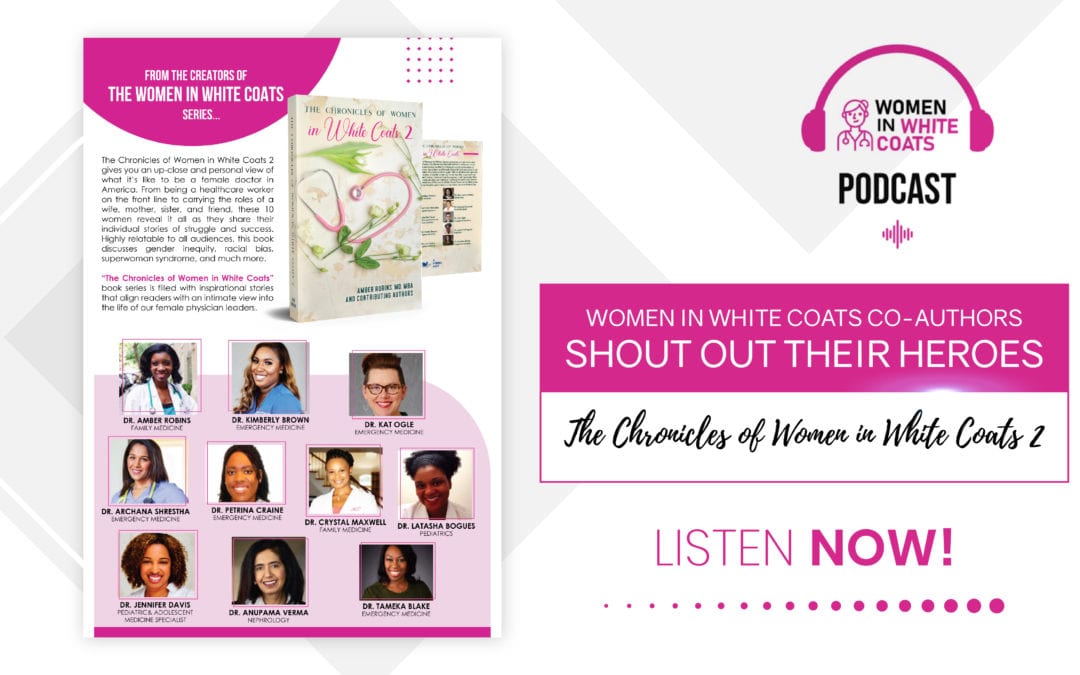 Episode #8: Women in White Coats Co-Authors Shout Out Their Heroes