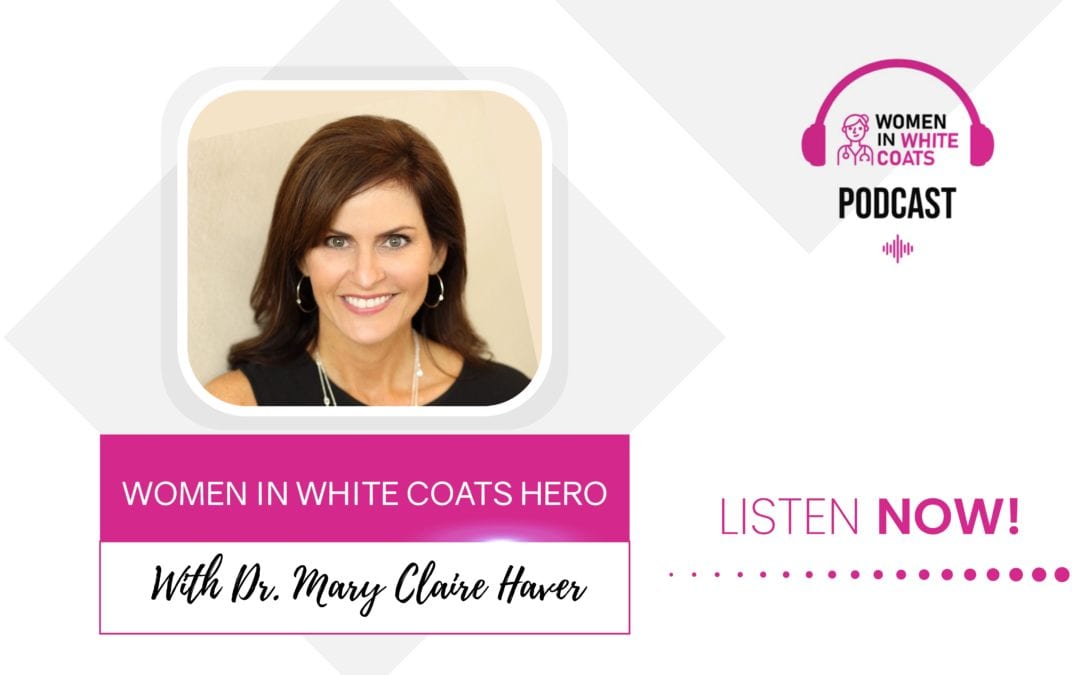 Episode #2: Women in White Coats Hero Dr. Mary Claire Haver and the Galveston Diet