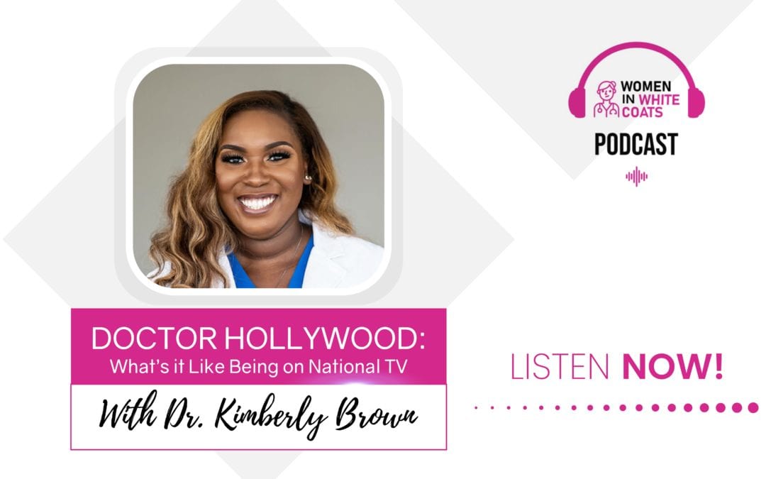 Episode #3: Doctor Hollywood: What’s it Like Being on National TV with Dr. Kimberly Brown