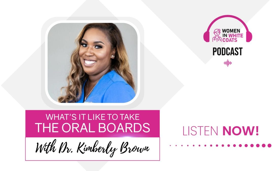 Episode #4: What’s it like to take the ORAL BOARDS with Dr. Kimberly Brown