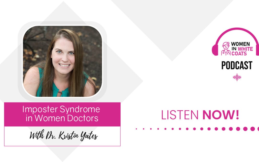 Episode #13: Imposter Syndrome in Women Doctors with Dr. Kristin Yates