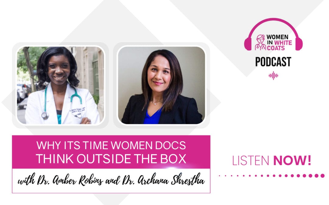 Episode #17: Why its Time Women Docs Think Outside the Box