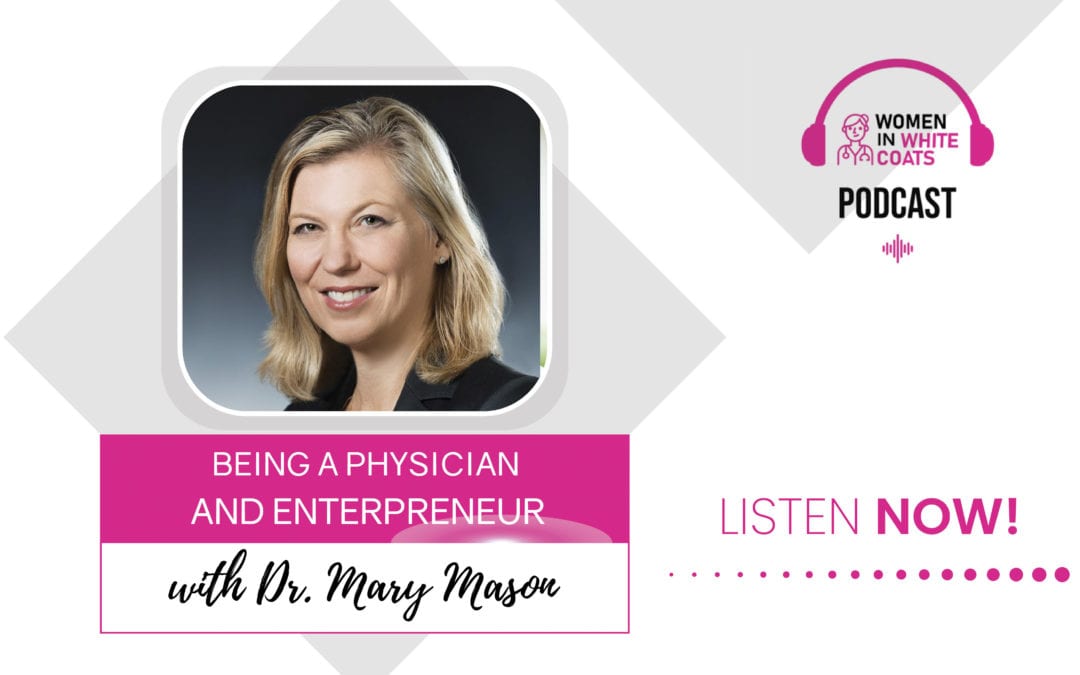 Episode #16 Being a Physician and Entrepreneur with Dr. Mary Mason