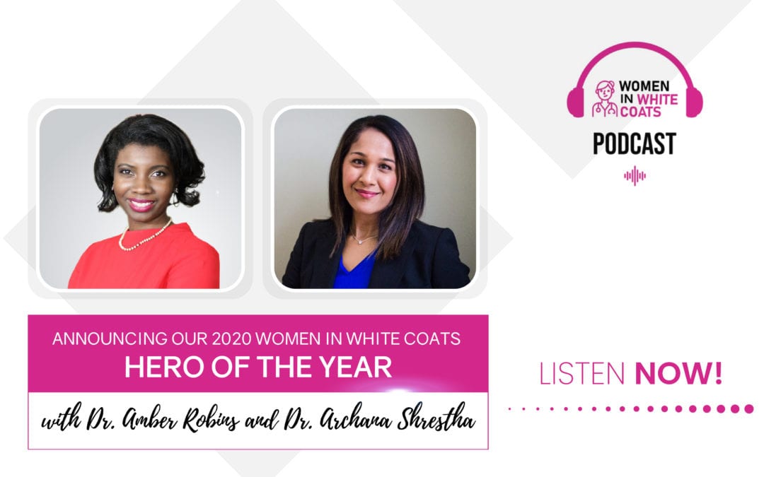 Episode #19: Announcing our 2020 Women in White Coats Hero of the Year!