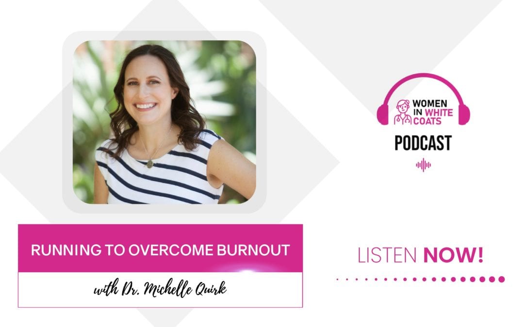 Episode #27: Running To Overcome Burnout with Dr. Michelle Quirk