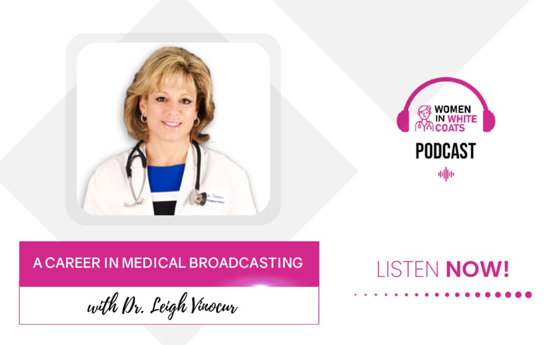 Episode #28: A Career in Medical Broadcasting with Dr. Leigh Vinocur