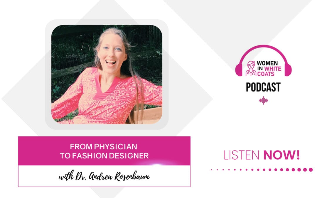 Episode #32: From Physician to Fashion Designer with Dr. Andrea Rosenbaum