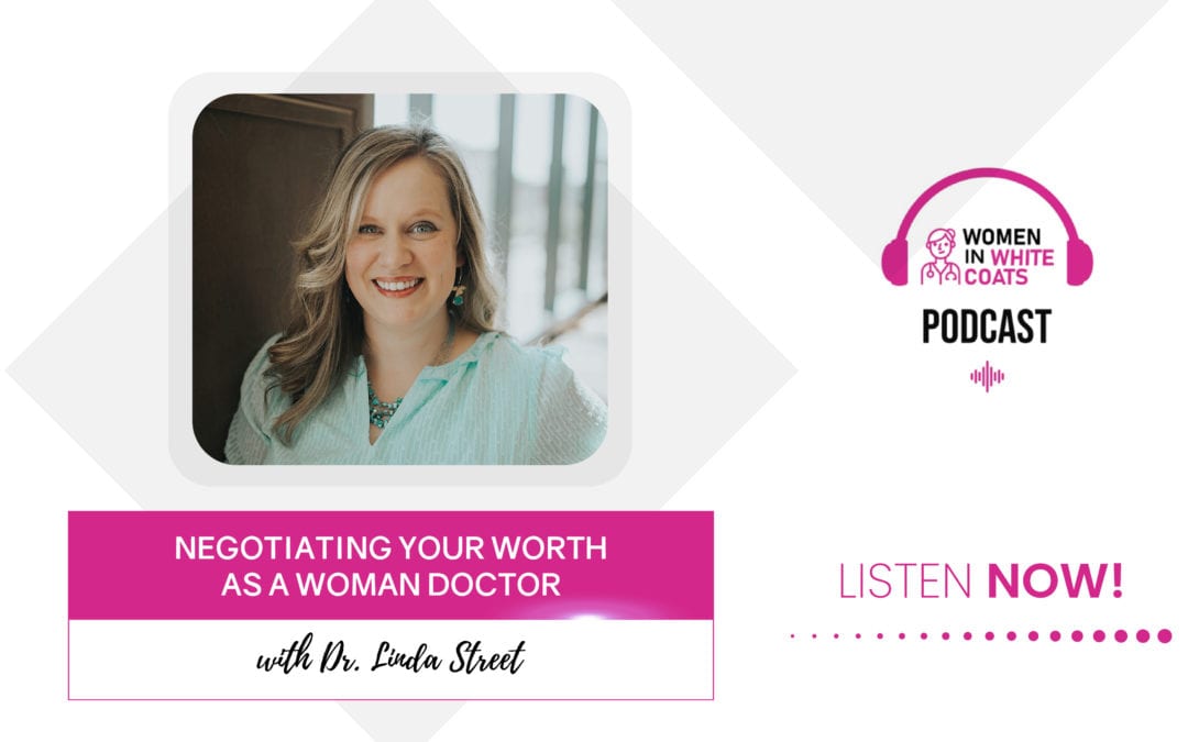 Episode #39: Negotiating Your Worth as a Woman Doctor with Dr. Linda Street