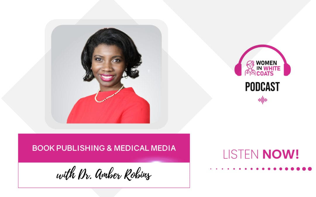Ep #45: Book Publishing & Medical Media with Dr. Amber Robins