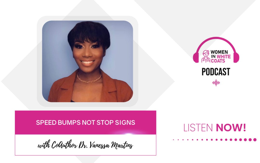 Ep# 49: Speed Bumps Not Stop Signs with CoAuthor Dr. Vanessa Martins