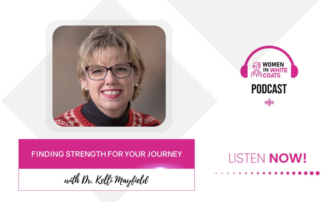 Ep #54: Finding Strength For Your Journey with Dr. Kelli Mayfield