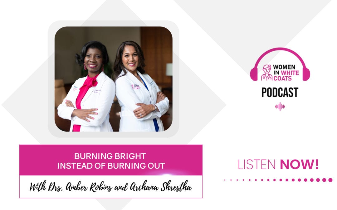 Ep #53: Burning Bright Instead of Burning Out with Drs. Amber and Archana