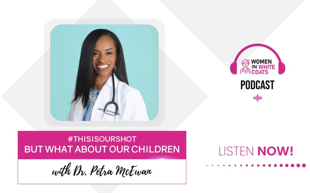Ep #59: #ThisIsOurShot, But What About Our Kids with Dr. Petra McEwan