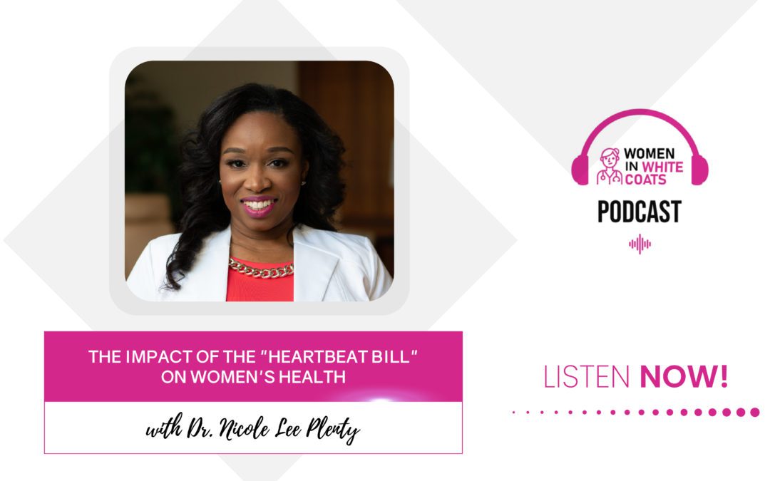 Ep #81: The Impact of the “Heartbeat Bill” on Women’s Health with Dr. Nicole Lee Plenty