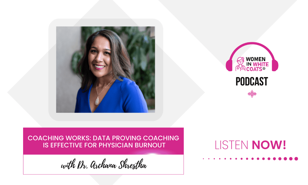 Ep #107: Coaching Works: Data Proving Coaching is Effective for Physician Burnout