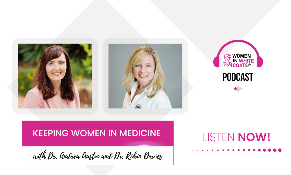 Ep #115: Keeping Women in Medicine with Dr. Andrea Austin