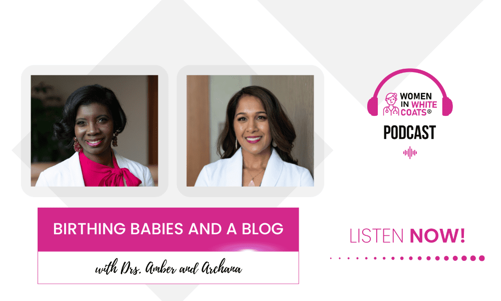 Ep #120: Birthing Babies and a Blog with Drs. Amber Robins and Archana Shrestha