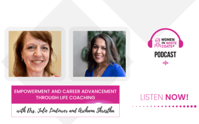 Ep #122: Empowerment and Career Advancement Through Life Coaching with Drs. Julie Lindower and Archana Shrestha