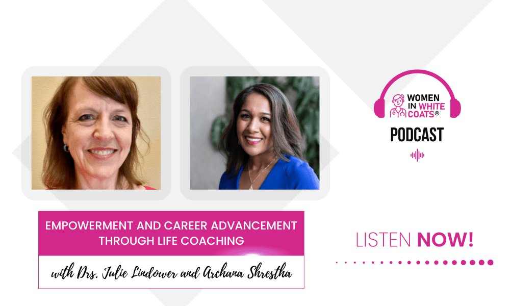 Empowerment and Career Advancement Through Life Coaching with Drs. Julie Lindower and Archana Shrestha