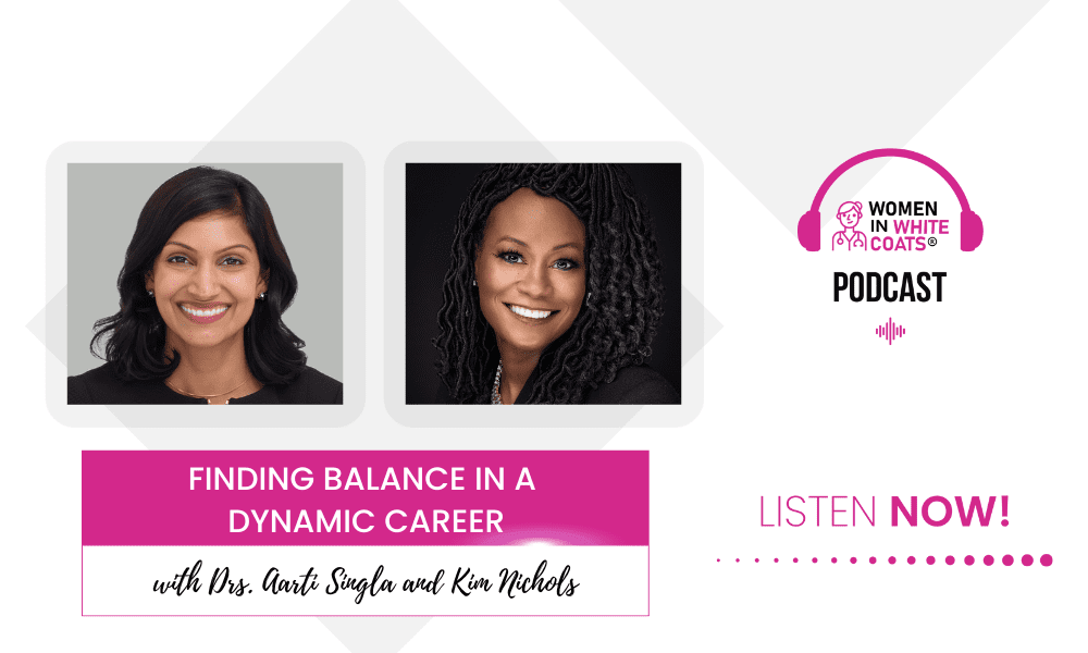 Ep #127: Finding Balance in a Dynamic Career with Dr. Aarti Singla