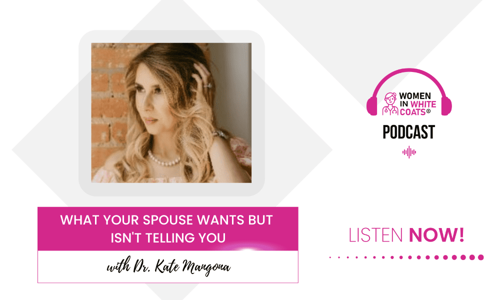 Ep #149: What Your Spouse Wants But Isn’t telling You with Dr. Kate Mangona