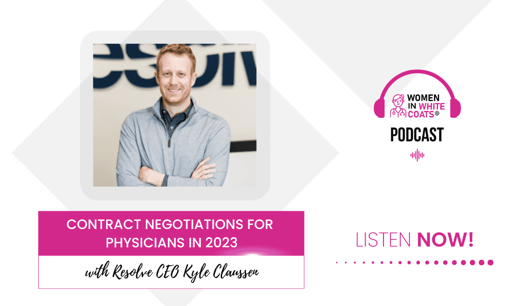 Ep #152: Contract Negotiations for Physicians in 2023 with Resolve CEO Kyle Claussen